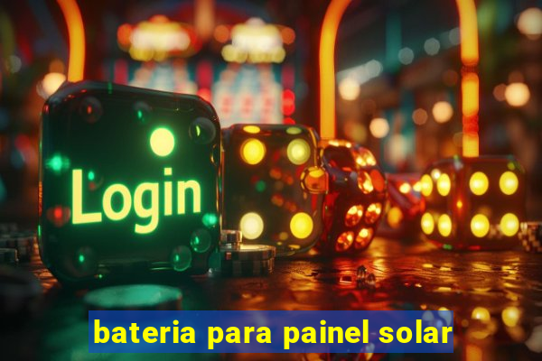 bateria para painel solar